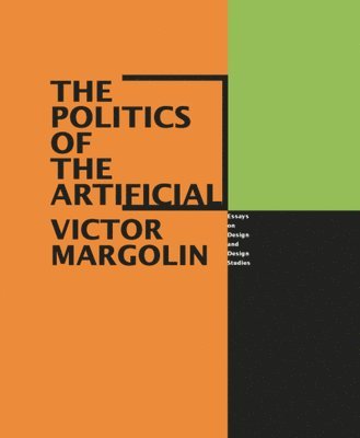 Politics of the Artificial av Victor Margolin