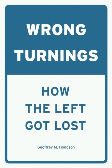 Geoffrey M. Hodgson - Wrong Turnings, E-bok