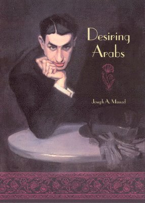 Joseph A. Massad - Desiring Arabs, Inbunden. Tillgänglighet: Lägg i varukorg
