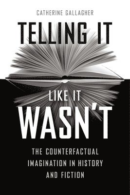 Catherine Gallagher - Telling It Like It Wasn't, Inbunden