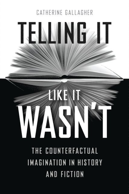 Catherine Gallagher - Telling It Like It Wasn't, E-bok