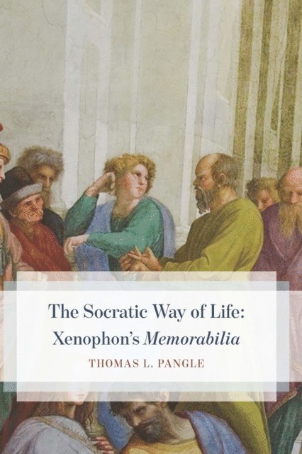 Thomas L. Pangle - Socratic Way of Life, E-bok