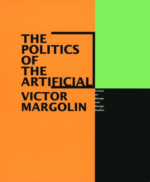 Victor Margolin - Politics of the Artificial, E-bok