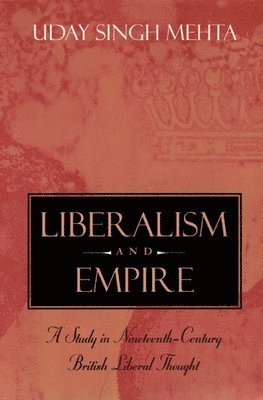 Uday Singh Mehta - Liberalism and Empire, Inbunden. Tillgänglighet: Tillfälligt slut