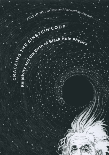 Fulvio Melia - Cracking the Einstein Code, E-bok