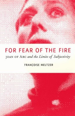 Francoise Meltzer - For Fear of the Fire, Inbunden. Tillgänglighet: Tillfälligt slut