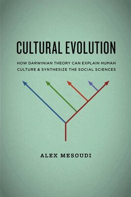 Alex Mesoudi - Cultural Evolution – How Darwinian Theory Can Explain Human Culture and Synthesize the Social Sciences, Inbunden