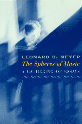 Leonard B. Meyer - Spheres of Music, Inbunden. Tillgänglighet: Tillfälligt slut
