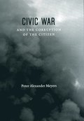 Civic War and the Corruption of the Citizen