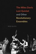 Miles Davis Lost Quintet and Other Revolutionary Ensembles