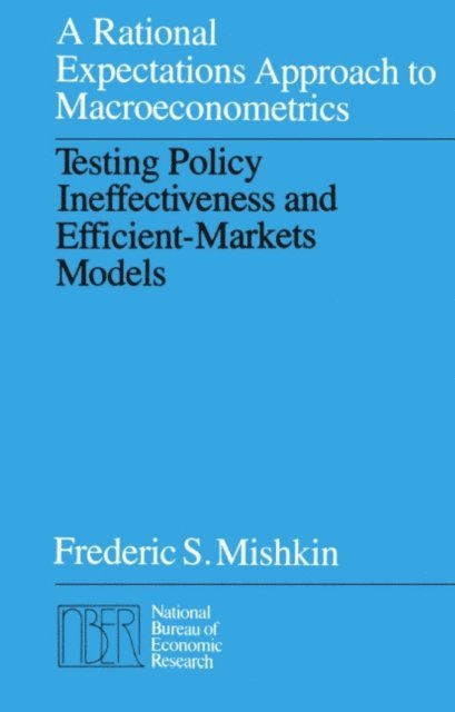 Frederic S. Mishkin - Rational Expectations Approach to Macroeconometrics, E-bok