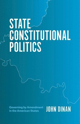 John J. Dinan - State Constitutional Politics, Inbunden. Tillgänglighet: Tillfälligt slut