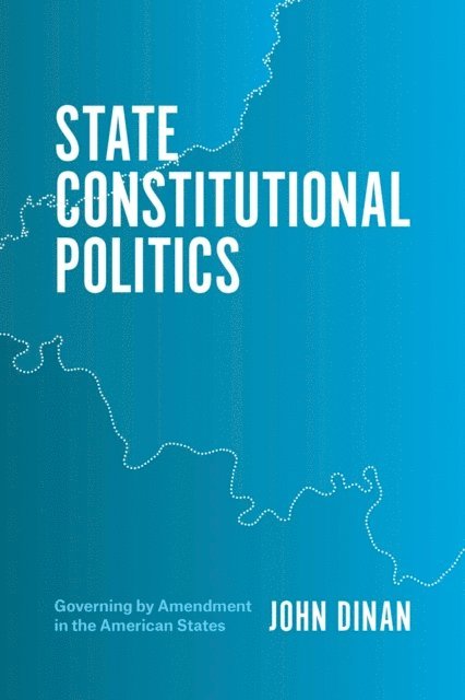 John Dinan - State Constitutional Politics, E-bok