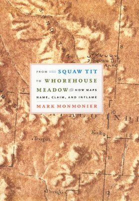 Mark Monmonier - From Squaw Tit to Whorehouse Meadow, Inbunden. Tillgänglighet: Tillfälligt slut