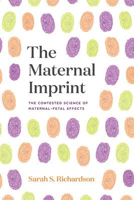 Sarah S. Richardson - Maternal Imprint, Häftad