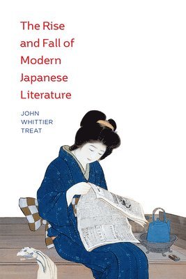 John Whittier Treat - Rise and Fall of Modern Japanese Literature, Häftad