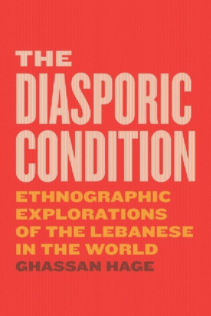 Ghassan Hage - Diasporic Condition, E-bok