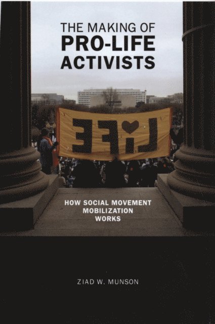 Ziad W. Munson - Making of Pro-life Activists, E-bok