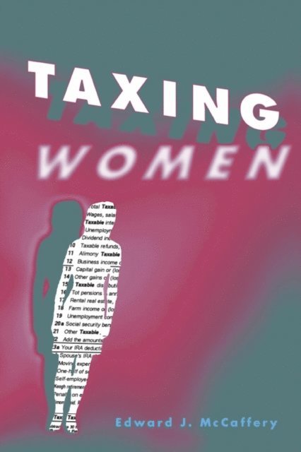 Edward J. McCaffery - Taxing Women, E-bok