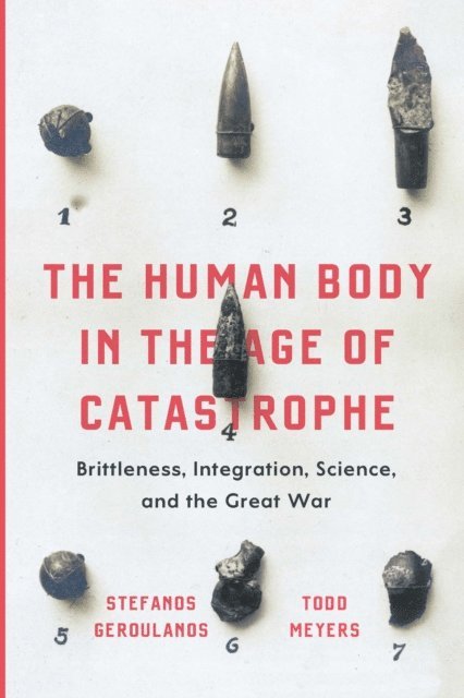 Todd Meyers, Stefanos Geroulanos - Human Body in the Age of Catastrophe, E-bok