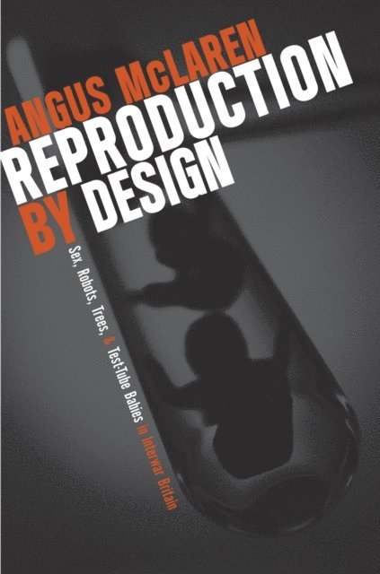 Angus McLaren - Reproduction by Design, E-bok