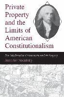 Private Property and the Limits of American Constitutionalism