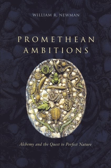 William R. Newman - Promethean Ambitions, E-bok