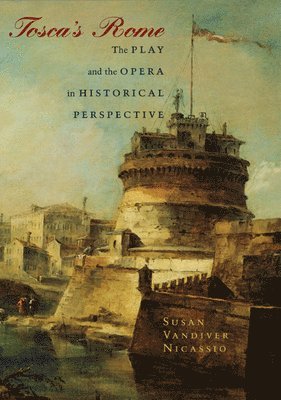Susan Vandiver Nicassio - Tosca's Rome, Häftad. Tillgänglighet: Lägg i varukorg