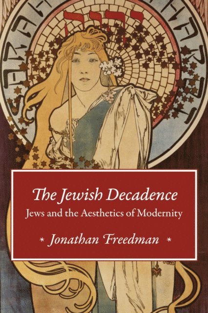 Jonathan Freedman - Jewish Decadence, E-bok
