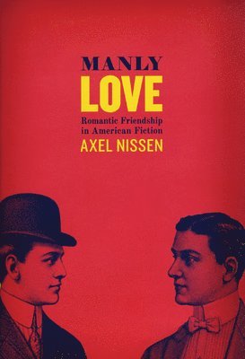 Axel Nissen - Manly Love, Inbunden. Tillgänglighet: Lägg i varukorg