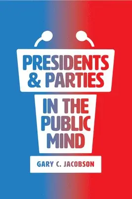 Gary C. Jacobson - Presidents and Parties in the Public Mind, Inbunden. Tillgänglighet: Tillfälligt slut