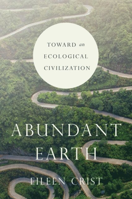 Eileen Crist - Abundant Earth, E-bok