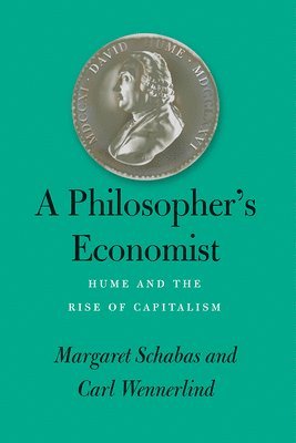 Margaret Schabas, Carl Wennerlind - Philosopher's Economist, Inbunden. Tillgänglighet: Tillfälligt slut