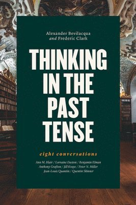 Alexander Bevilacqua, Frederic Clark - Thinking in the Past Tense, Inbunden. Tillgänglighet: Lägg i varukorg