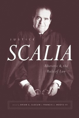 Brian G. Slocum, Francis J. Mootz - Justice Scalia, Inbunden