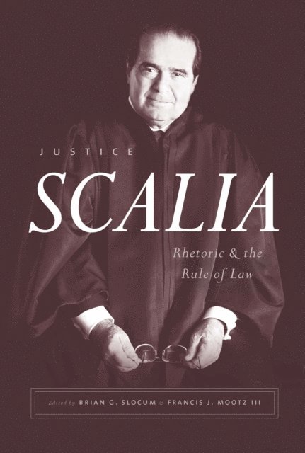 Francis J. Mootz III, Brian G. Slocum - Justice Scalia, E-bok