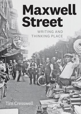 Maxwell Street av Tim Cresswell
