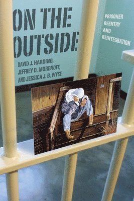 David J. Harding, Jeffrey D. Morenoff, Jessica J. B. Wyse - On the Outside, Inbunden. Tillgänglighet: Tillfälligt slut