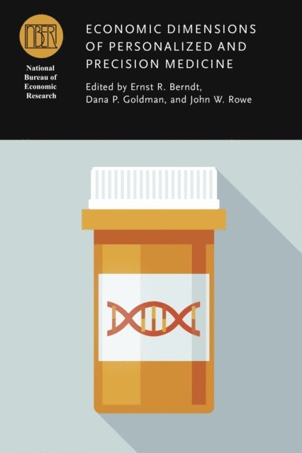John Rowe, Dana P. Goldman, Ernst R. Berndt - Economic Dimensions of Personalized and Precision Medicine, E-bok