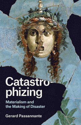 Gerard Passannante - Catastrophizing, Inbunden. Tillgänglighet: Lägg i varukorg