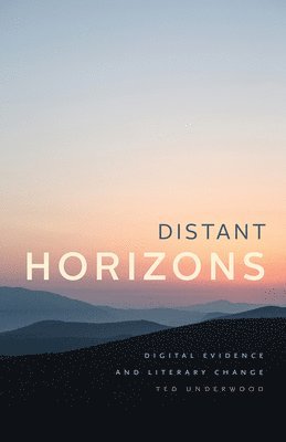 Ted Underwood - Distant Horizons, Häftad. Tillgänglighet: Lägg i varukorg