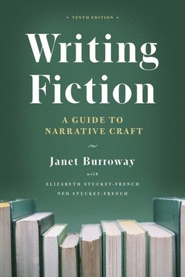 Janet Burroway, Elizabeth Stuckey-French, Ned Stuckey-French - Writing Fiction, Tenth Edition, Inbunden. Tillgänglighet: Tillfälligt slut