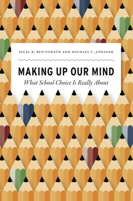 Michael C. Johanek, Sigal R. Ben-Porath - Making Up Our Mind, E-bok