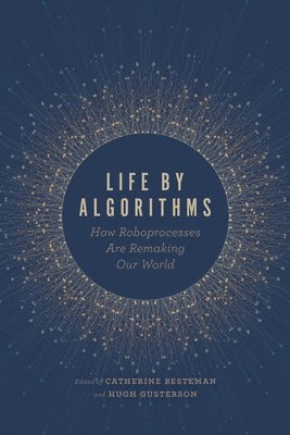 Catherine Besteman, Hugh Gusterson - Life by Algorithms, Inbunden
