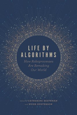 Catherine Besteman, Hugh Gusterson - Life by Algorithms, Häftad