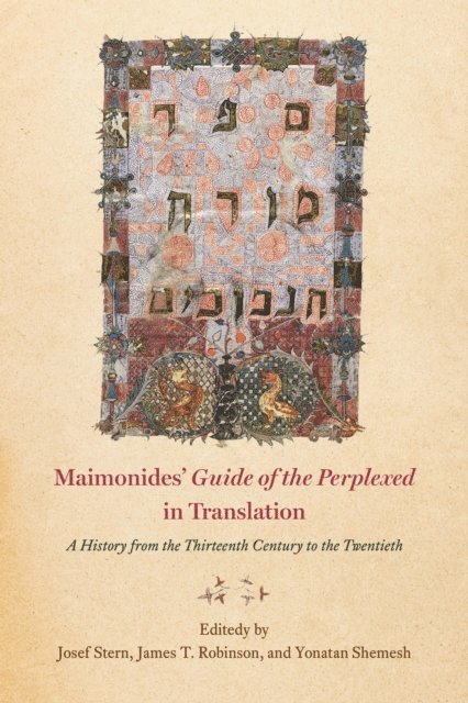 Yonatan Shemesh, James T. Robinson, Josef Stern - Maimonides' &quote;Guide of the Perplexed&quote; in Translation, E-bok