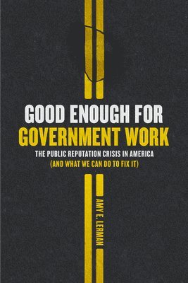 Amy E. Lerman - Good Enough for Government Work, Inbunden. Tillgänglighet: Tillfälligt slut