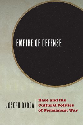 Joseph Darda - Empire of Defense, Inbunden. Tillgänglighet: Lägg i varukorg