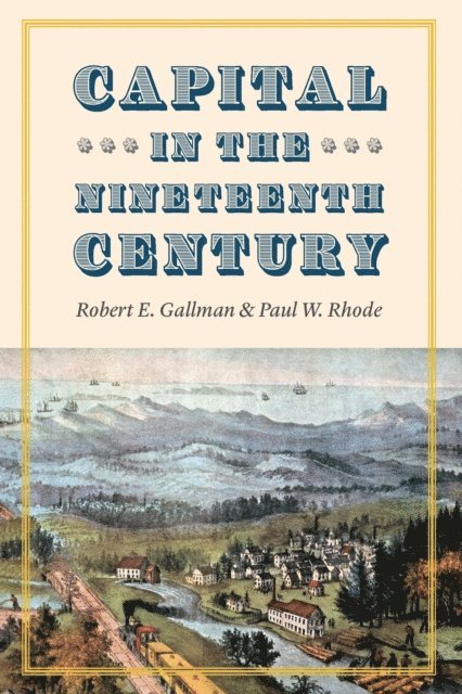 Paul W. Rhode, Robert E. Gallman - Capital in the Nineteenth Century, E-bok