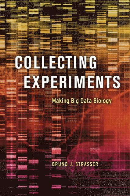 Bruno J. Strasser - Collecting Experiments, E-bok
